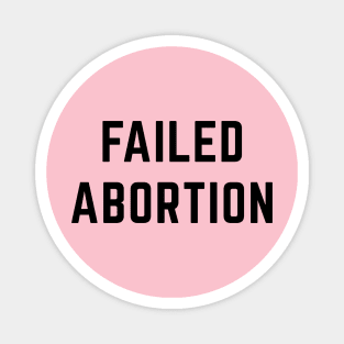 Faile Abortion Magnet